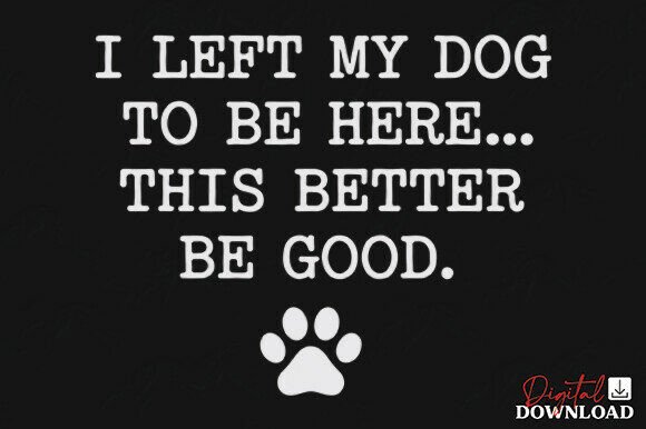 I Left My Dog to Be Here SVG